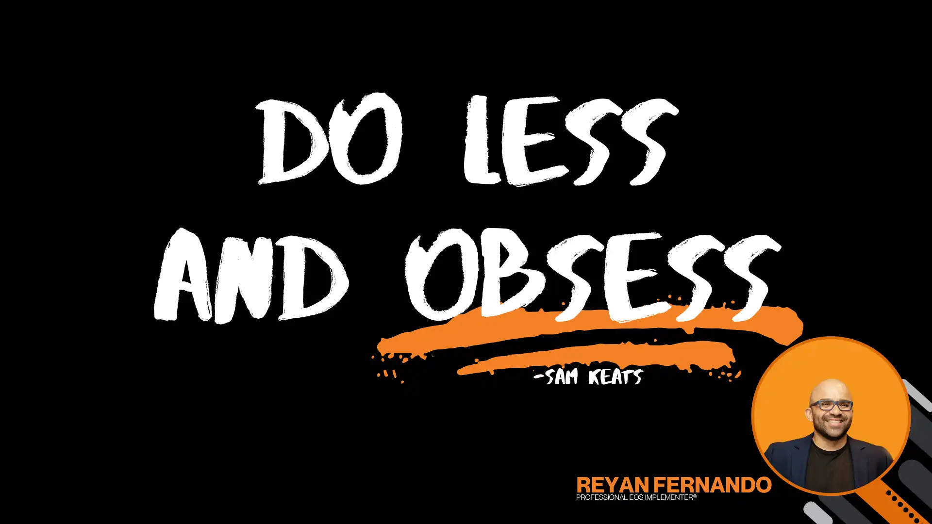You Do Less With Less Do Less and Obsess